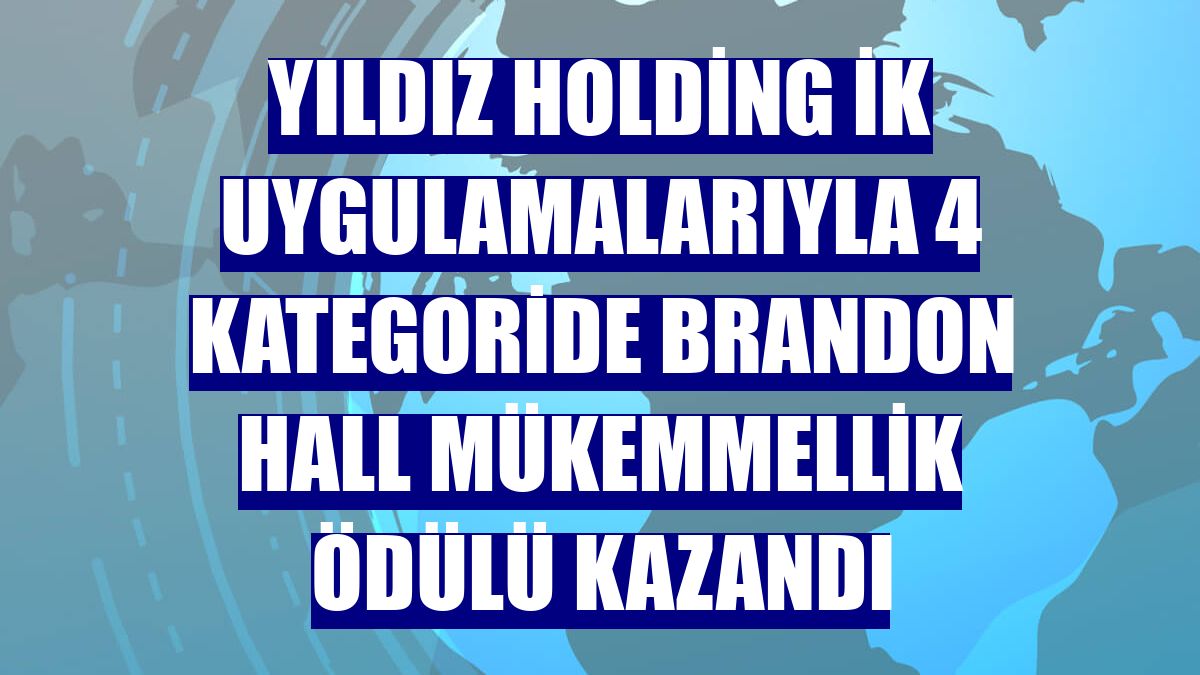 Yıldız Holding İK uygulamalarıyla 4 kategoride Brandon Hall Mükemmellik Ödülü kazandı