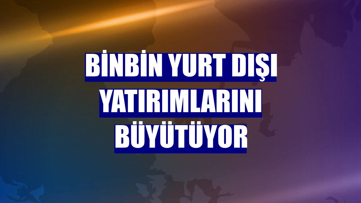 BinBin yurt dışı yatırımlarını büyütüyor