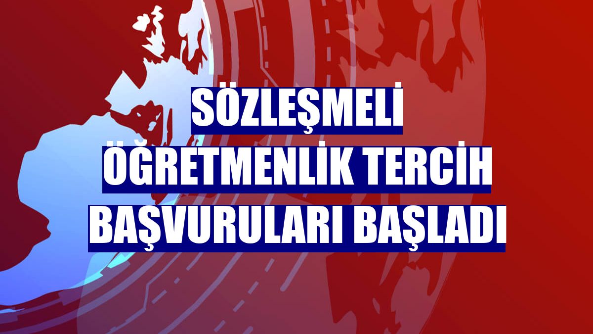 Sözleşmeli öğretmenlik tercih başvuruları başladı