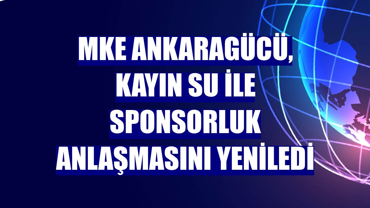 MKE Ankaragücü, Kayın Su ile sponsorluk anlaşmasını yeniledi