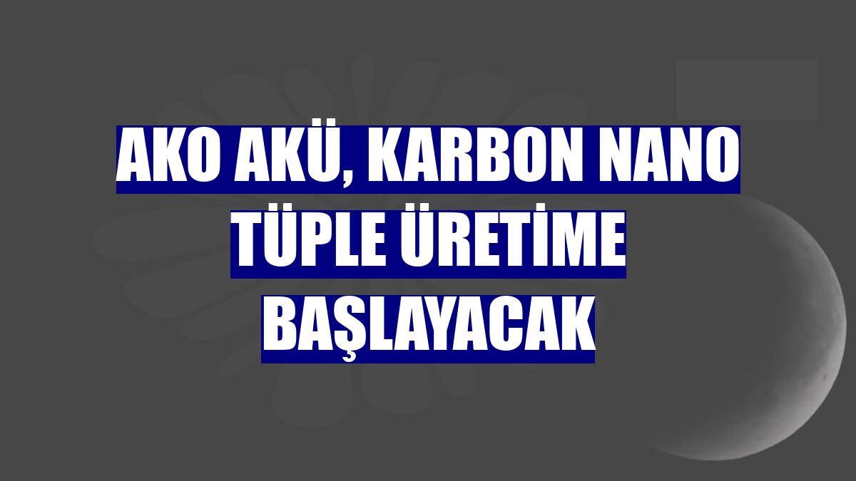 AKO Akü, karbon nano tüple üretime başlayacak