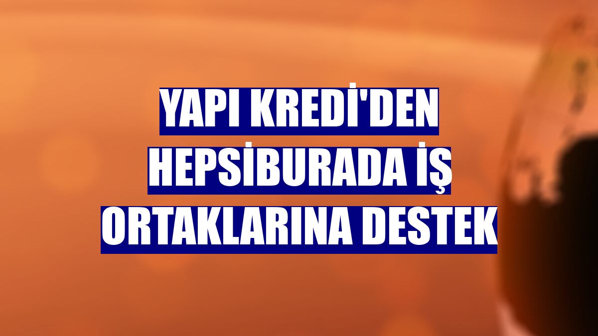 Yapı Kredi'den Hepsiburada iş ortaklarına destek