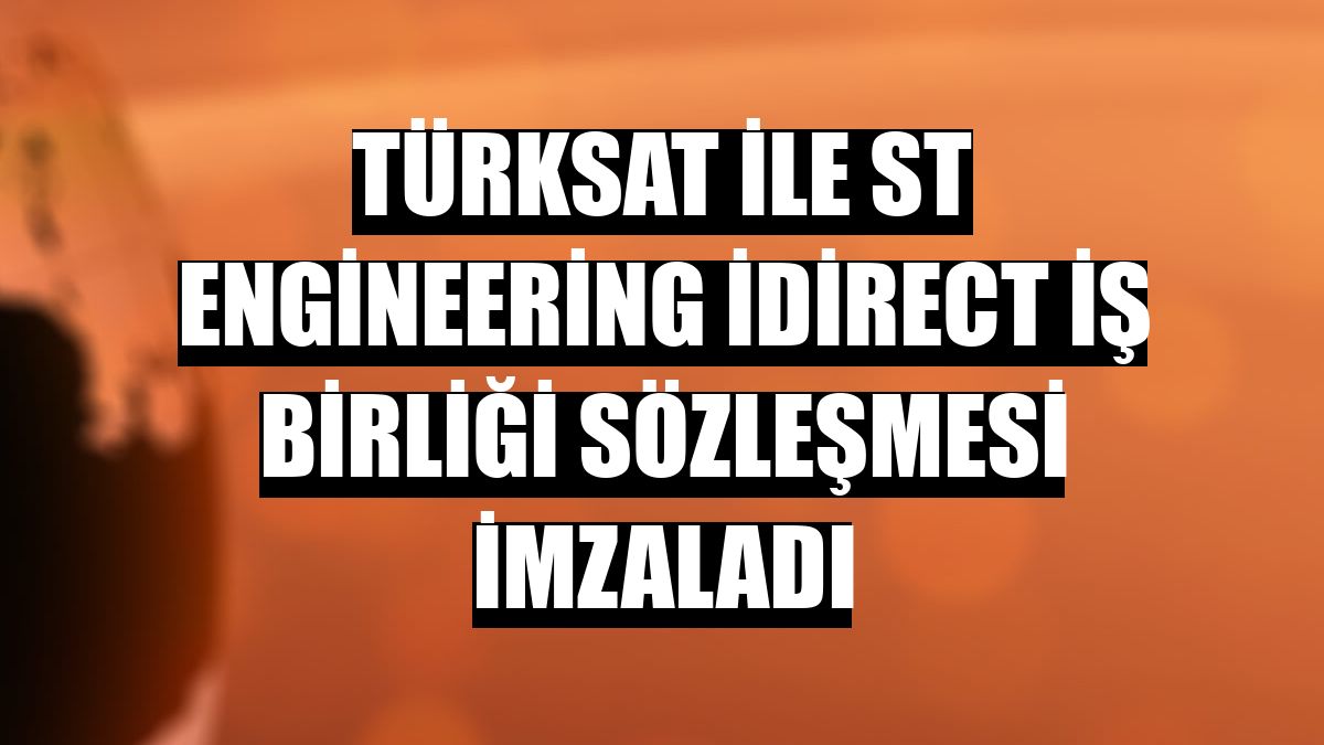 Türksat ile ST Engineering iDirect iş birliği sözleşmesi imzaladı