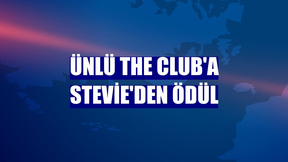 ÜNLÜ The Club'a Stevie'den ödül