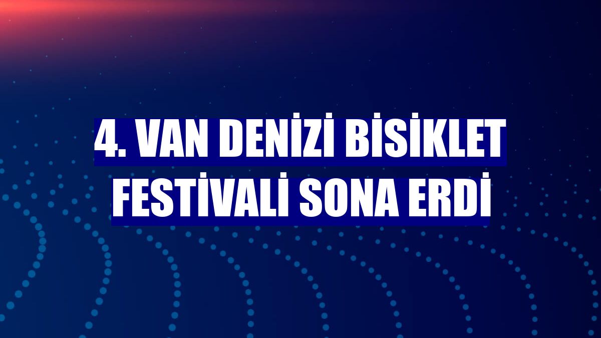 4. Van Denizi Bisiklet Festivali sona erdi