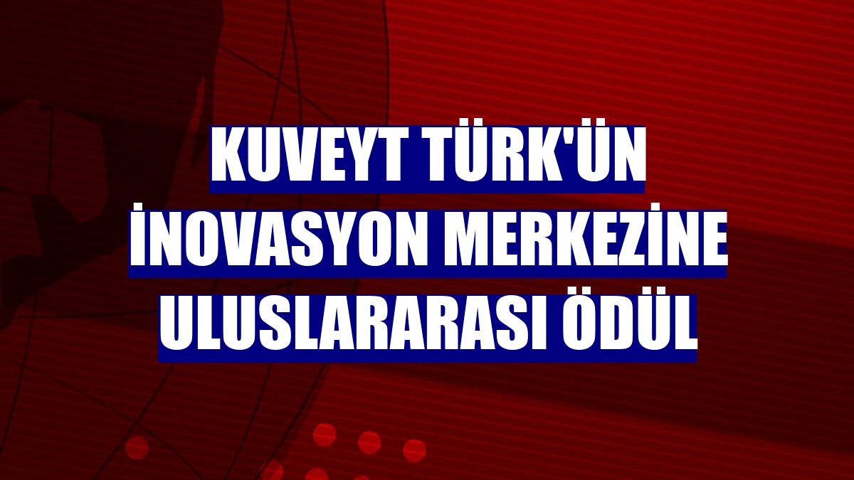 Kuveyt Türk'ün inovasyon merkezine uluslararası ödül