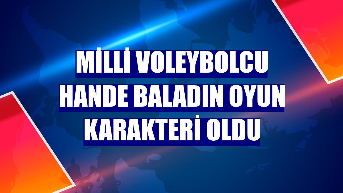 Milli voleybolcu Hande Baladın oyun karakteri oldu