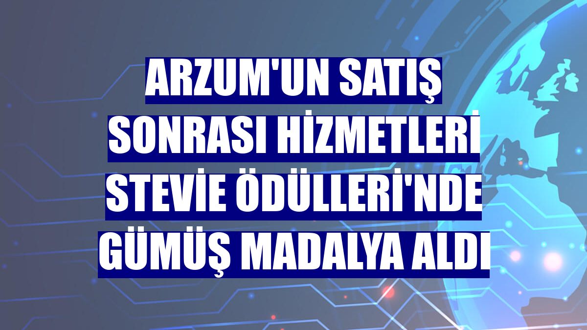 Arzum'un satış sonrası hizmetleri Stevie Ödülleri'nde gümüş madalya aldı