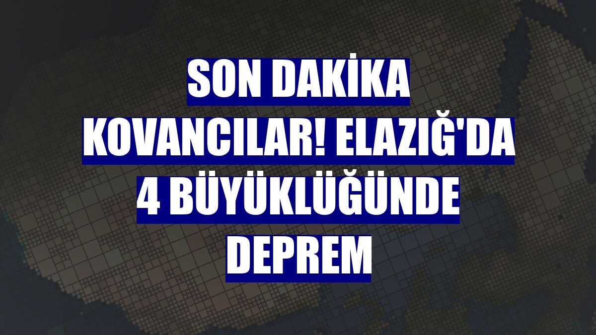 Son dakika Kovancılar! Elazığ'da 4 büyüklüğünde deprem