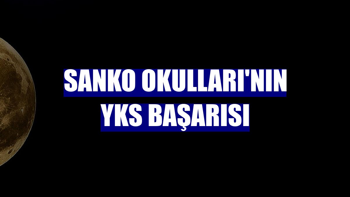 SANKO Okulları'nın YKS başarısı