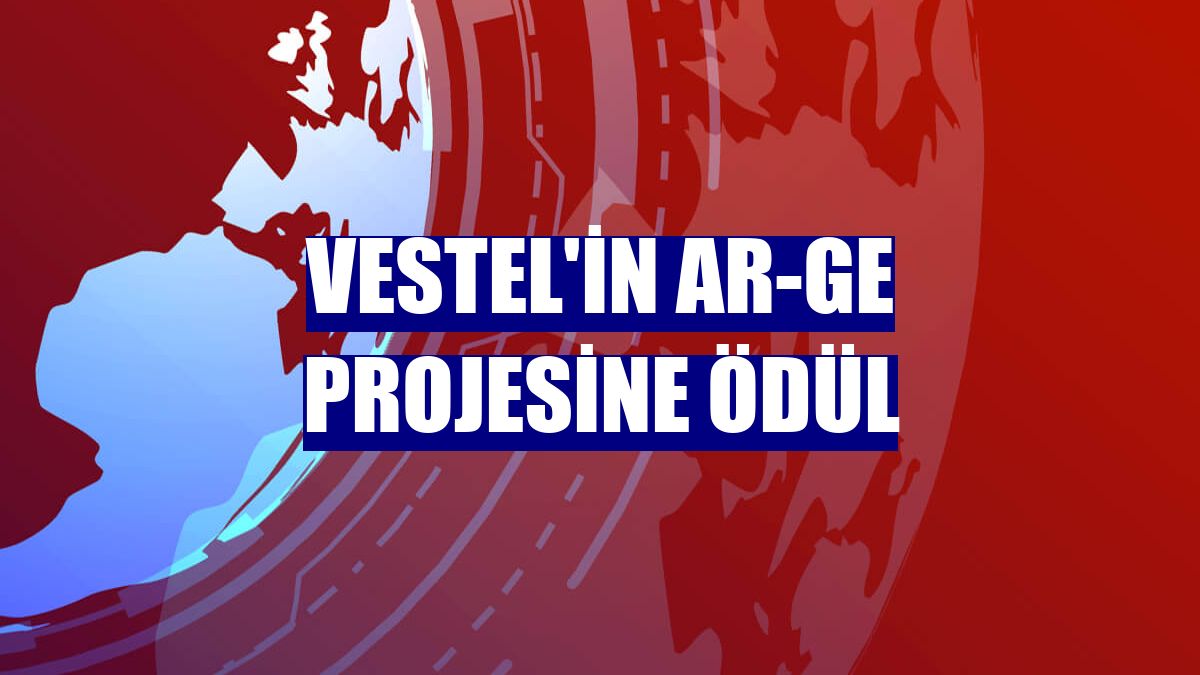 Vestel'in Ar-Ge projesine ödül