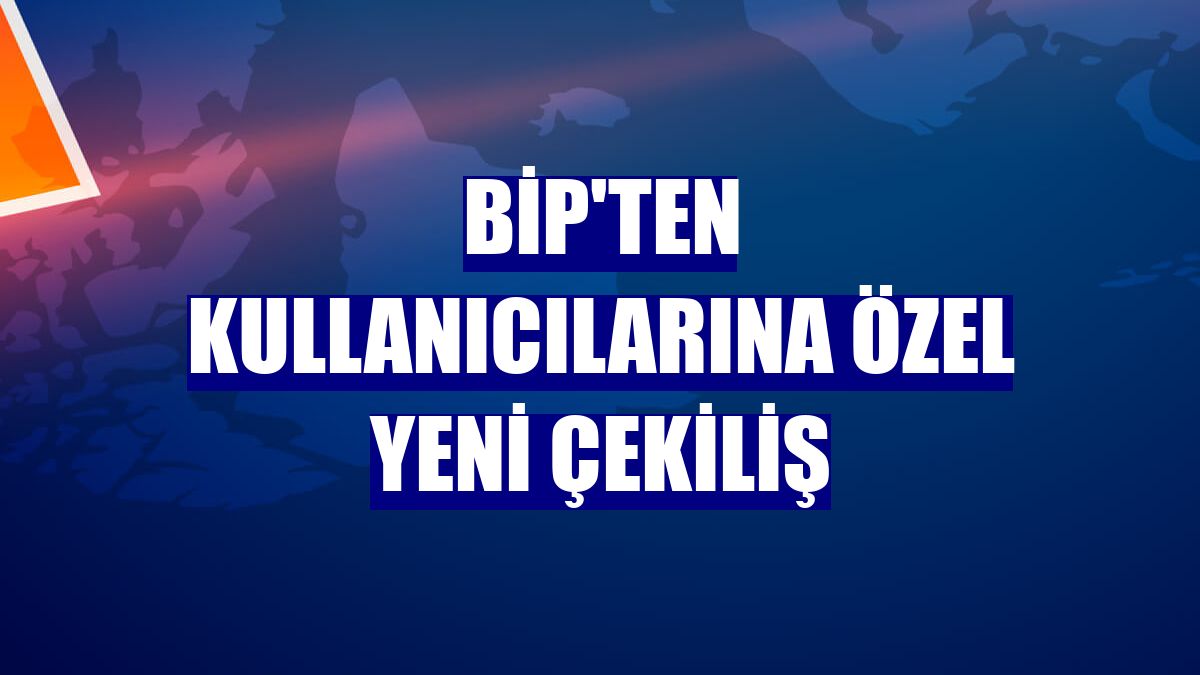 BiP'ten kullanıcılarına özel yeni çekiliş