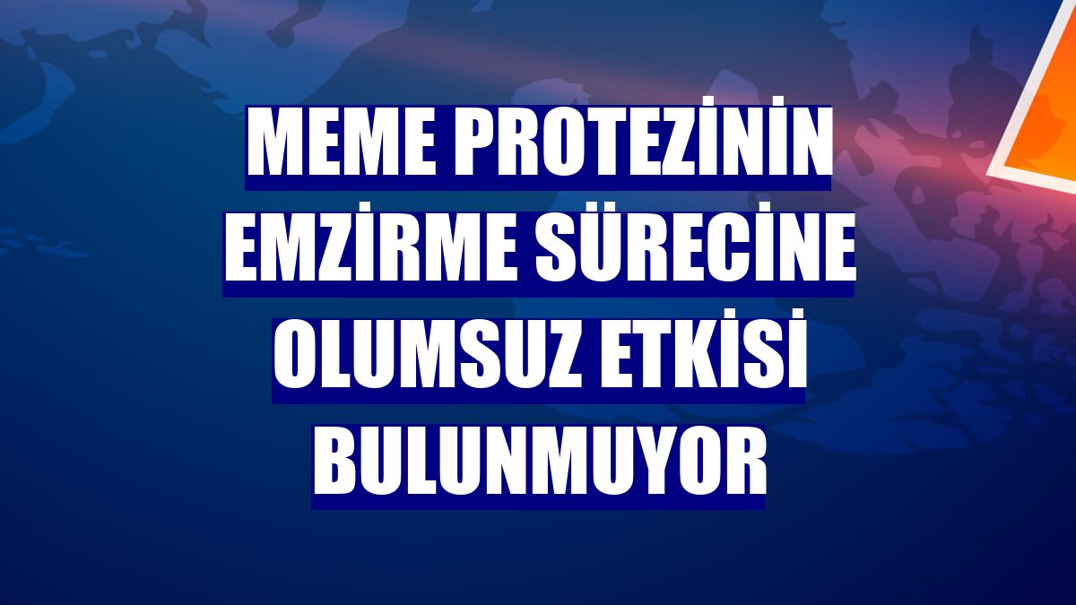 Meme protezinin emzirme sürecine olumsuz etkisi bulunmuyor