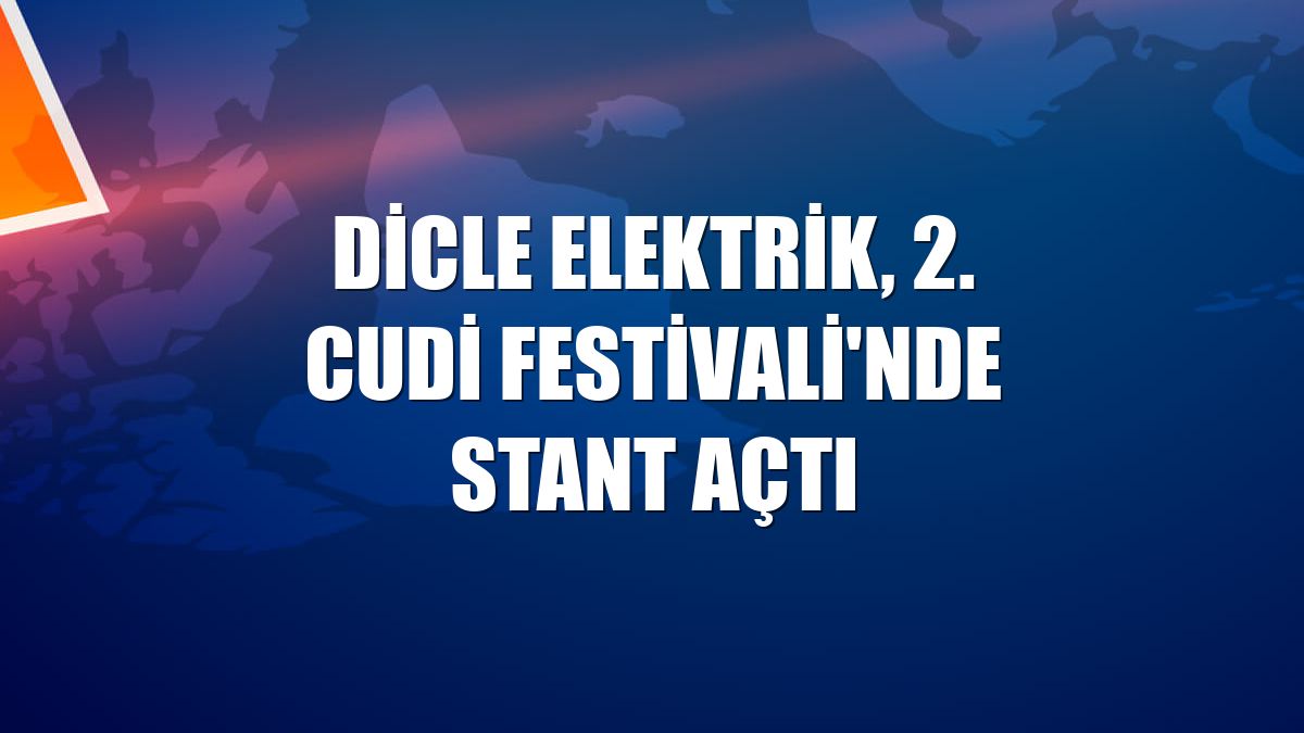 Dicle Elektrik, 2. Cudi Festivali'nde stant açtı