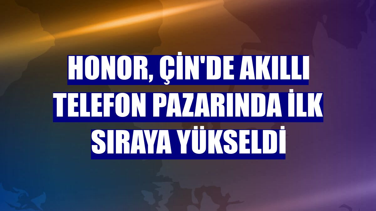 Honor, Çin'de akıllı telefon pazarında ilk sıraya yükseldi
