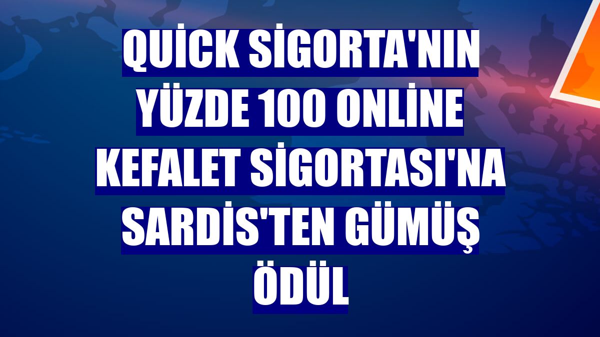 Quick Sigorta'nın yüzde 100 Online Kefalet Sigortası'na Sardis'ten gümüş ödül