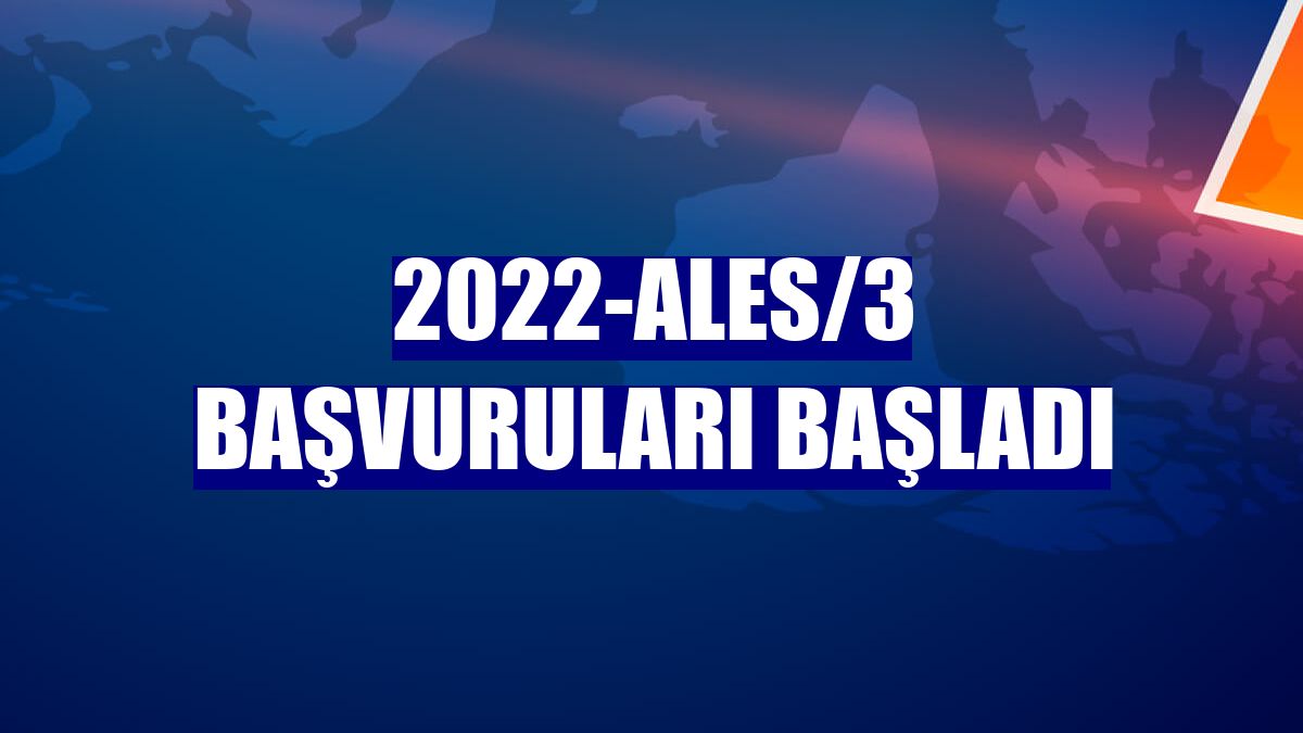 2022-ALES/3 başvuruları başladı