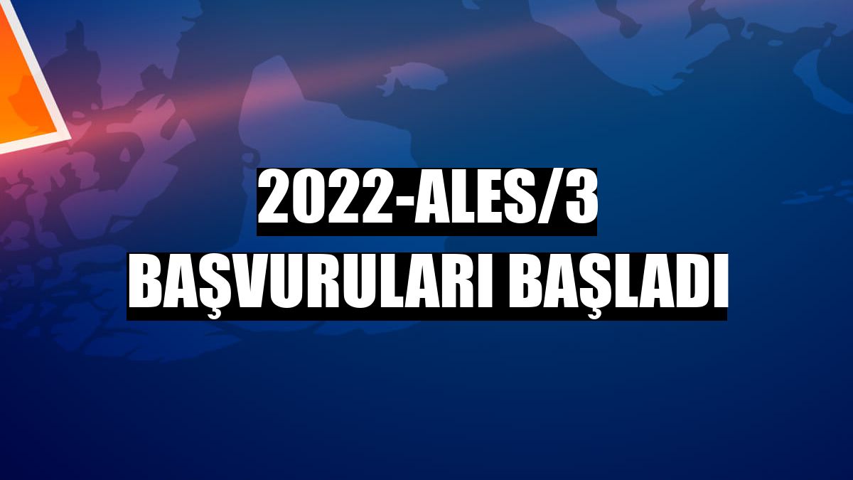 2022-ALES/3 başvuruları başladı