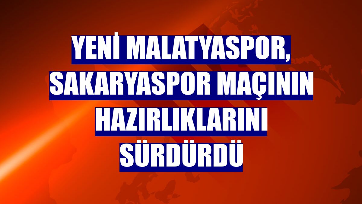 Yeni Malatyaspor, Sakaryaspor maçının hazırlıklarını sürdürdü