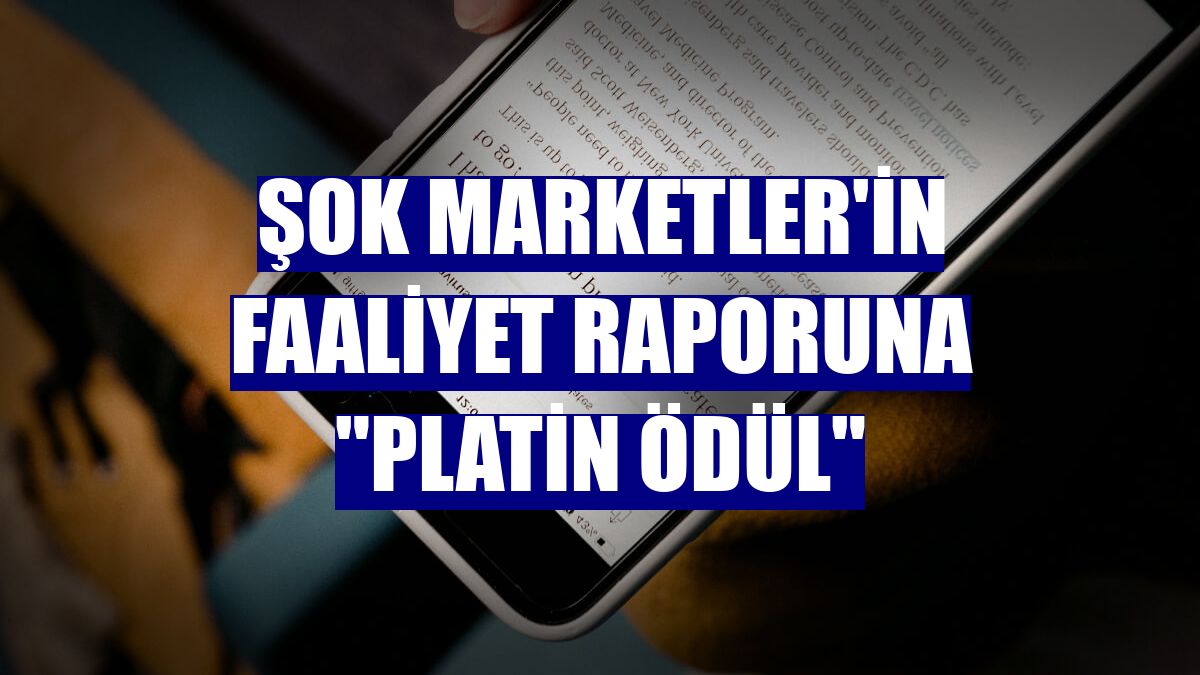 ŞOK Marketler'in faaliyet raporuna "Platin Ödül"