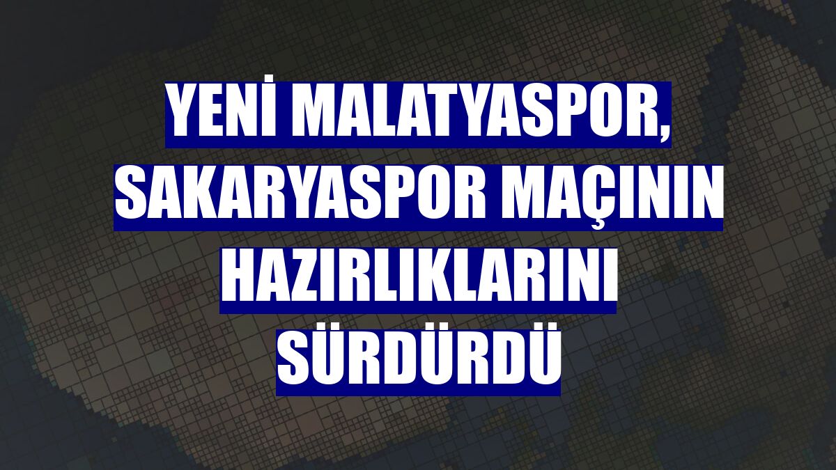 Yeni Malatyaspor, Sakaryaspor maçının hazırlıklarını sürdürdü