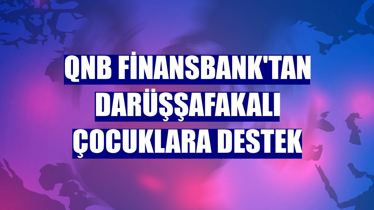 QNB Finansbank'tan Darüşşafakalı çocuklara destek