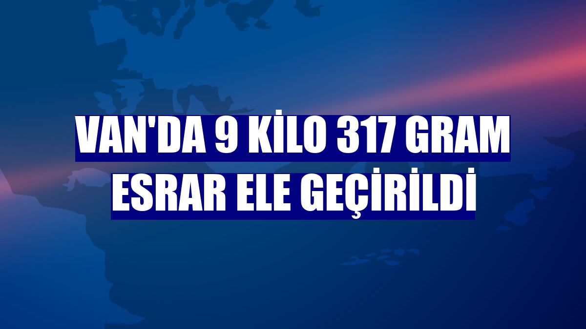 Van'da 9 kilo 317 gram esrar ele geçirildi