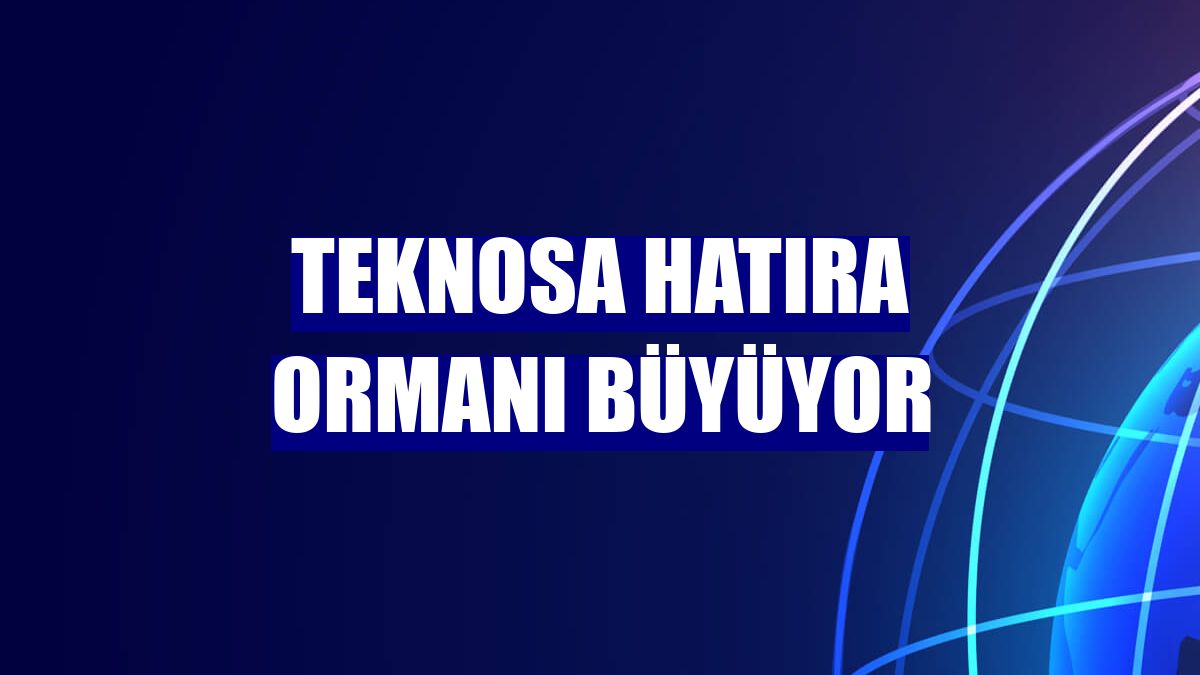 Teknosa hatıra ormanı büyüyor