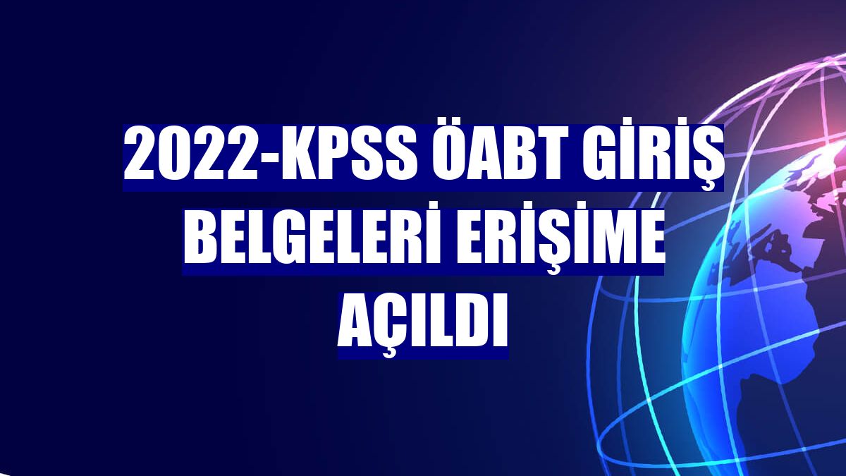 2022-KPSS ÖABT giriş belgeleri erişime açıldı