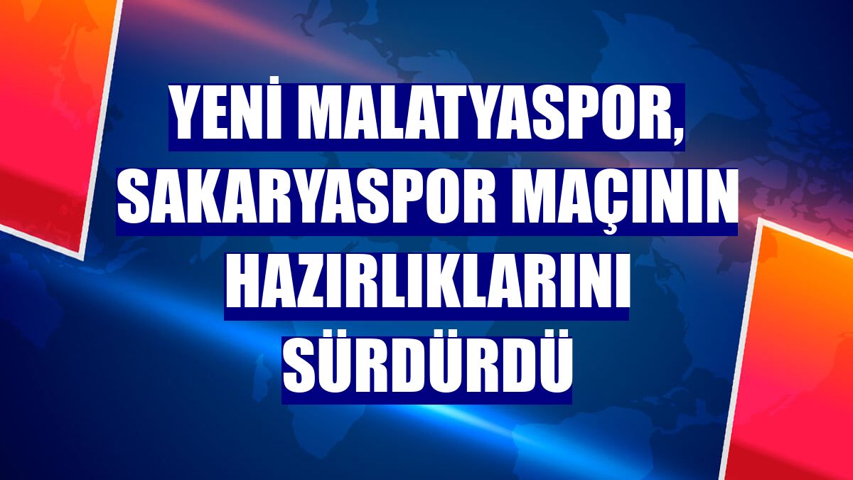 Yeni Malatyaspor, Sakaryaspor maçının hazırlıklarını sürdürdü