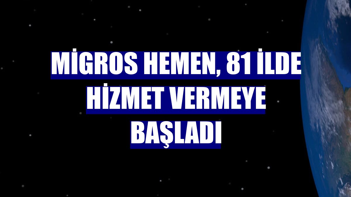 Migros Hemen, 81 ilde hizmet vermeye başladı
