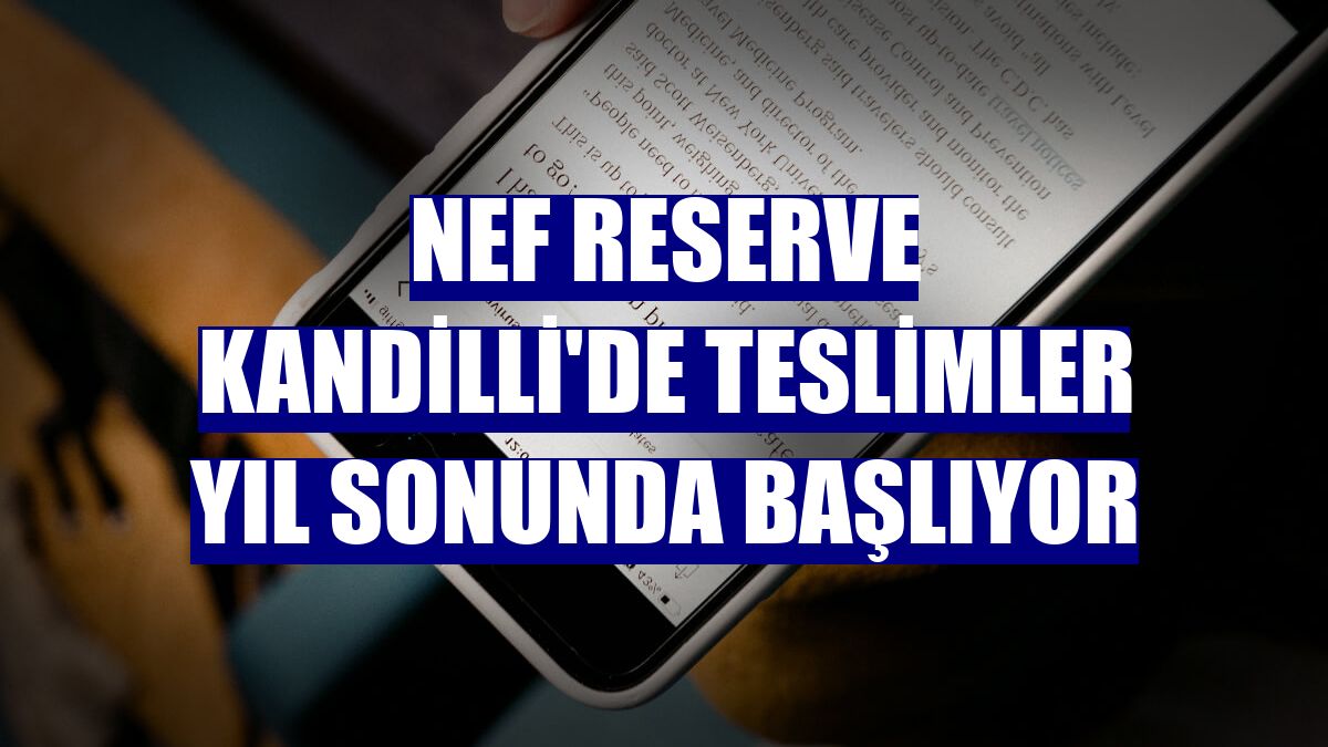 Nef Reserve Kandilli'de teslimler yıl sonunda başlıyor
