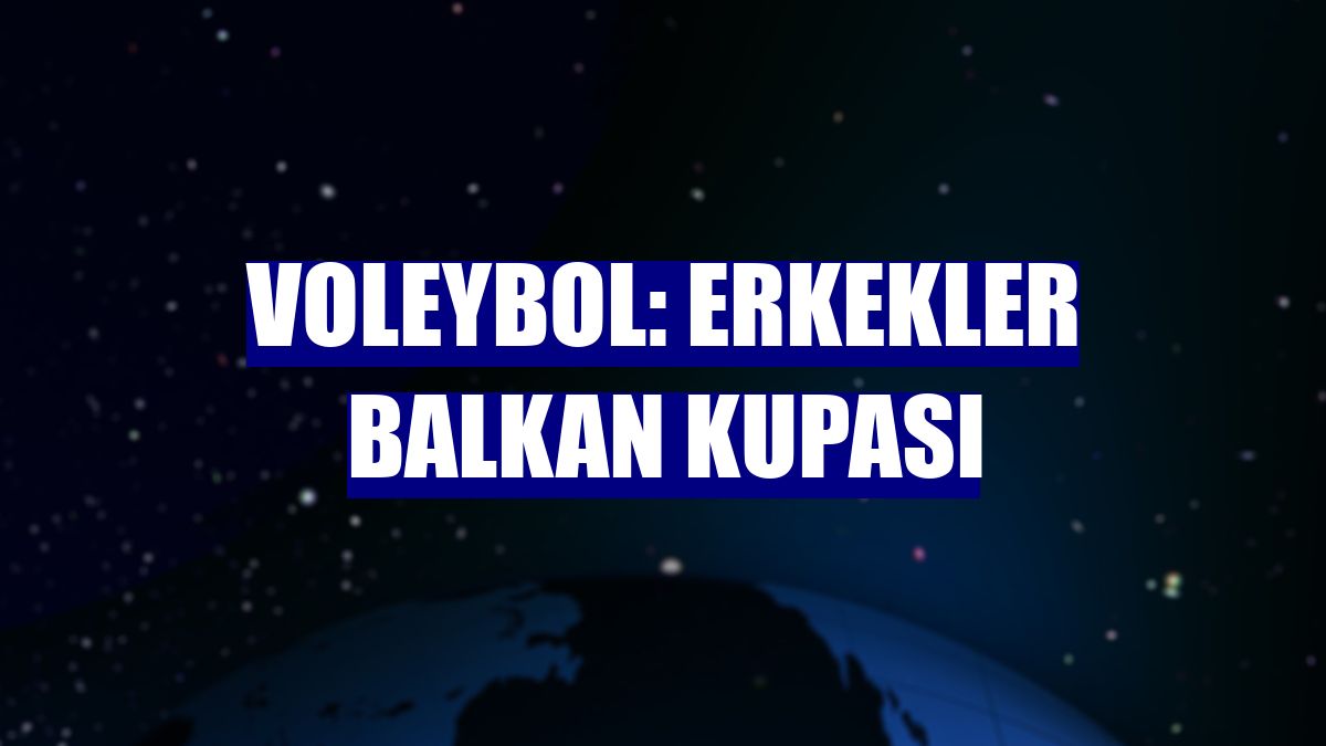Voleybol: Erkekler Balkan Kupası