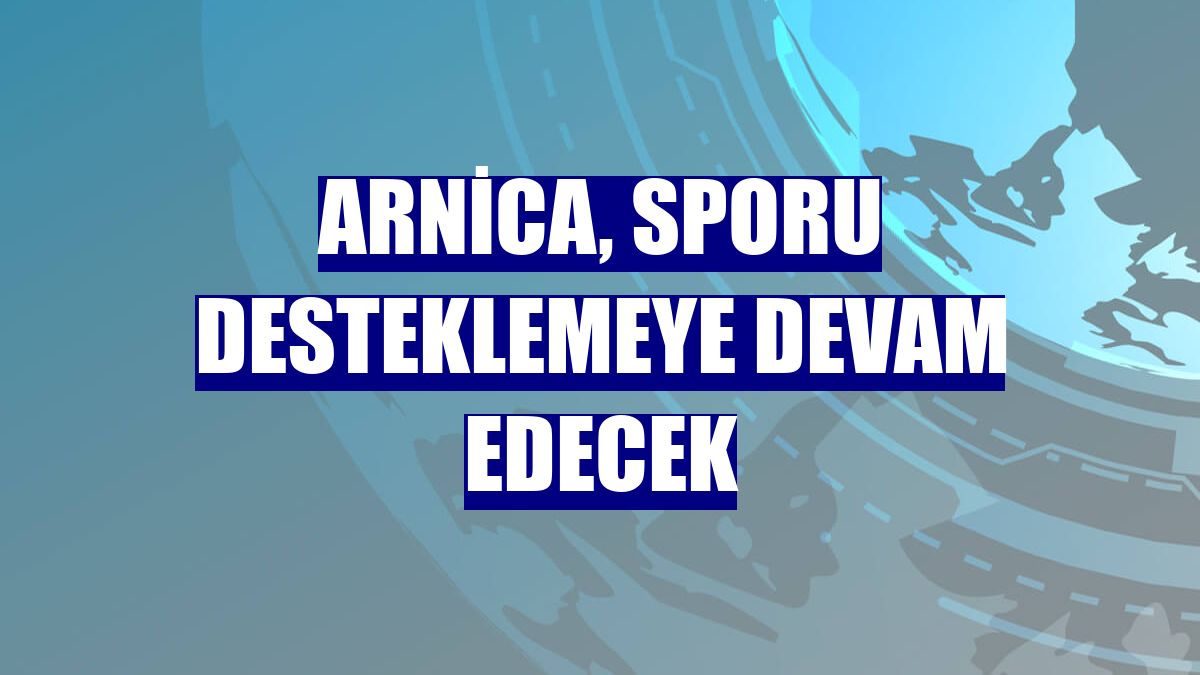Arnica, sporu desteklemeye devam edecek