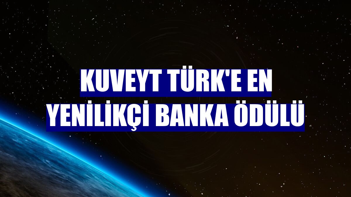 Kuveyt Türk'e en yenilikçi banka ödülü