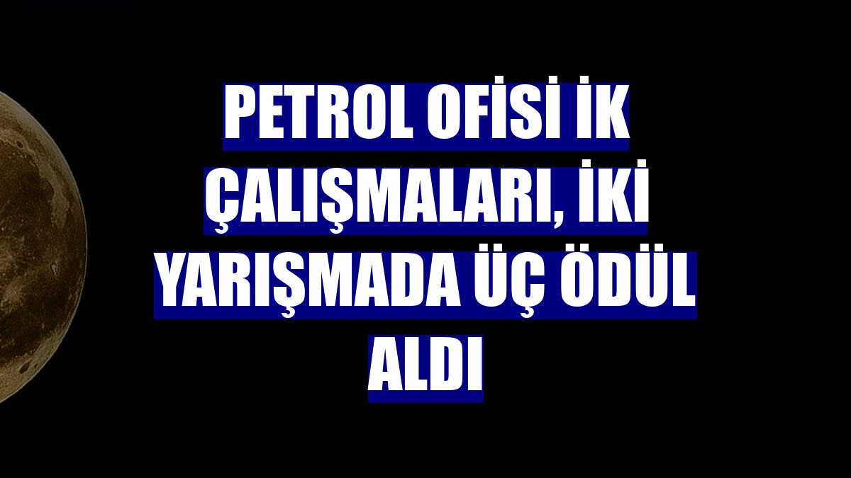 Petrol Ofisi İK çalışmaları, iki yarışmada üç ödül aldı