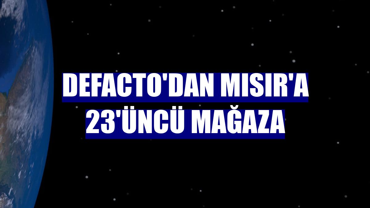 DeFacto'dan Mısır'a 23'üncü mağaza