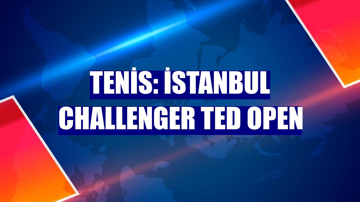 Tenis: İstanbul Challenger TED Open