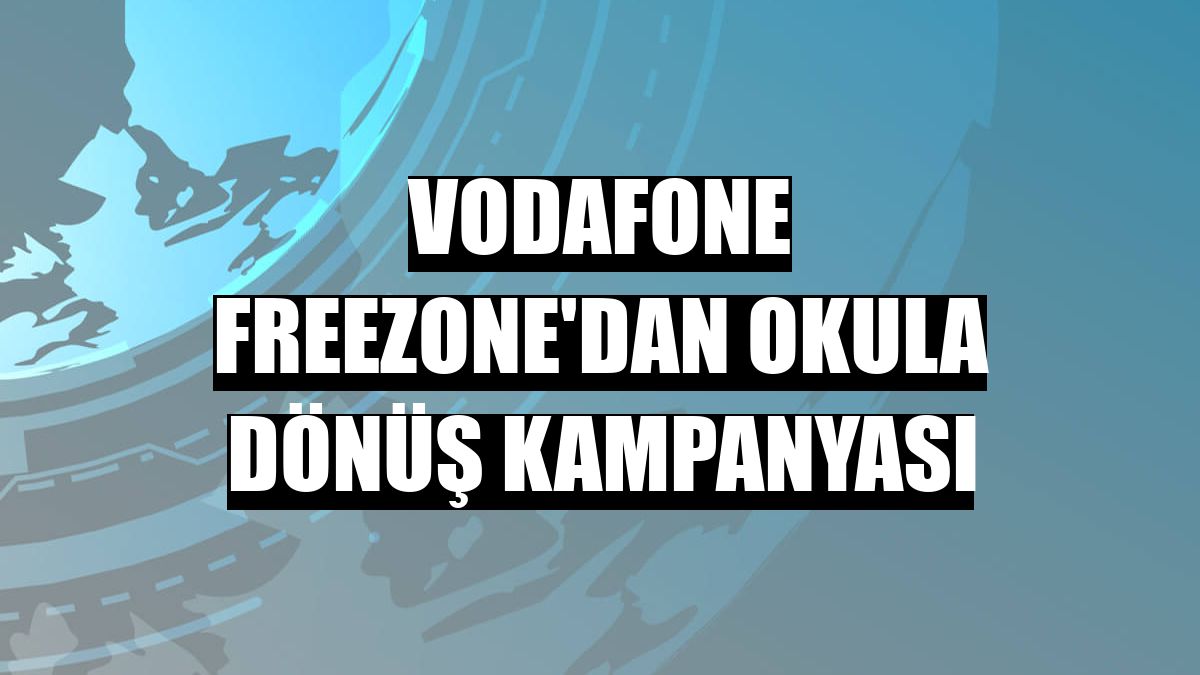 Vodafone Freezone'dan okula dönüş kampanyası