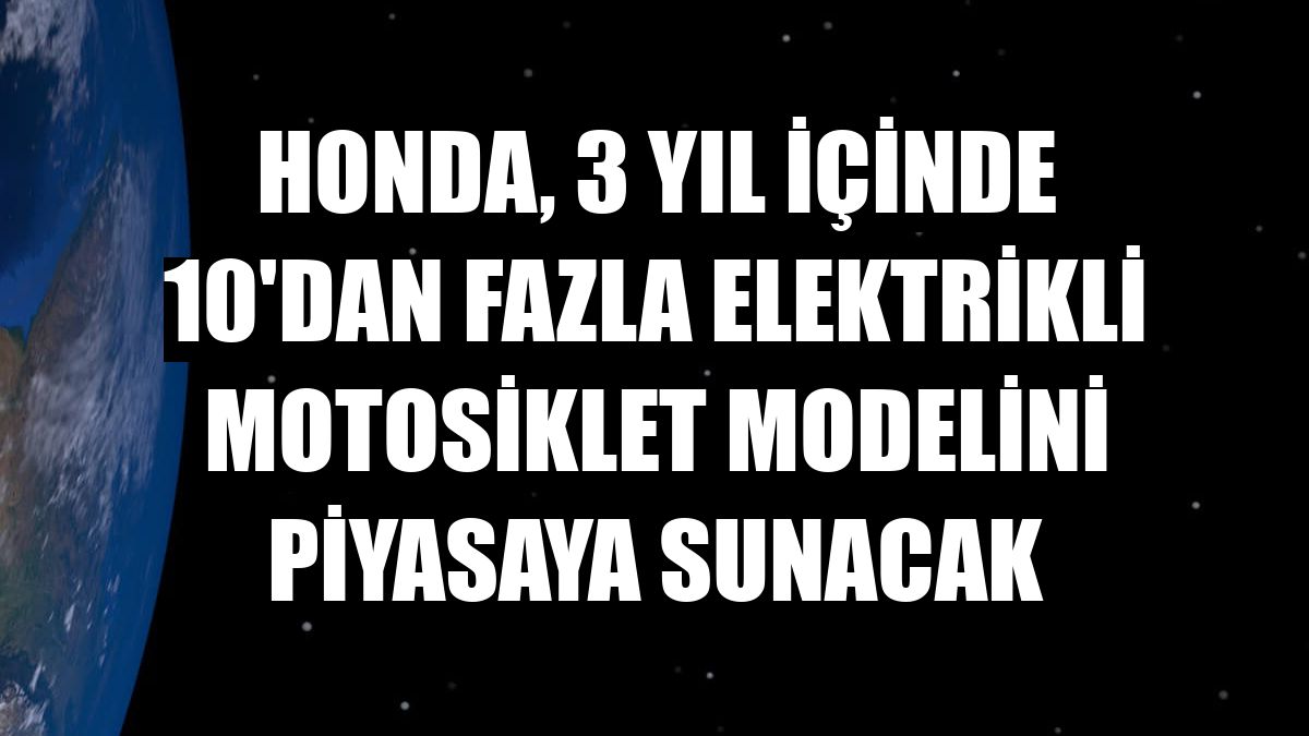 Honda, 3 yıl içinde 10'dan fazla elektrikli motosiklet modelini piyasaya sunacak