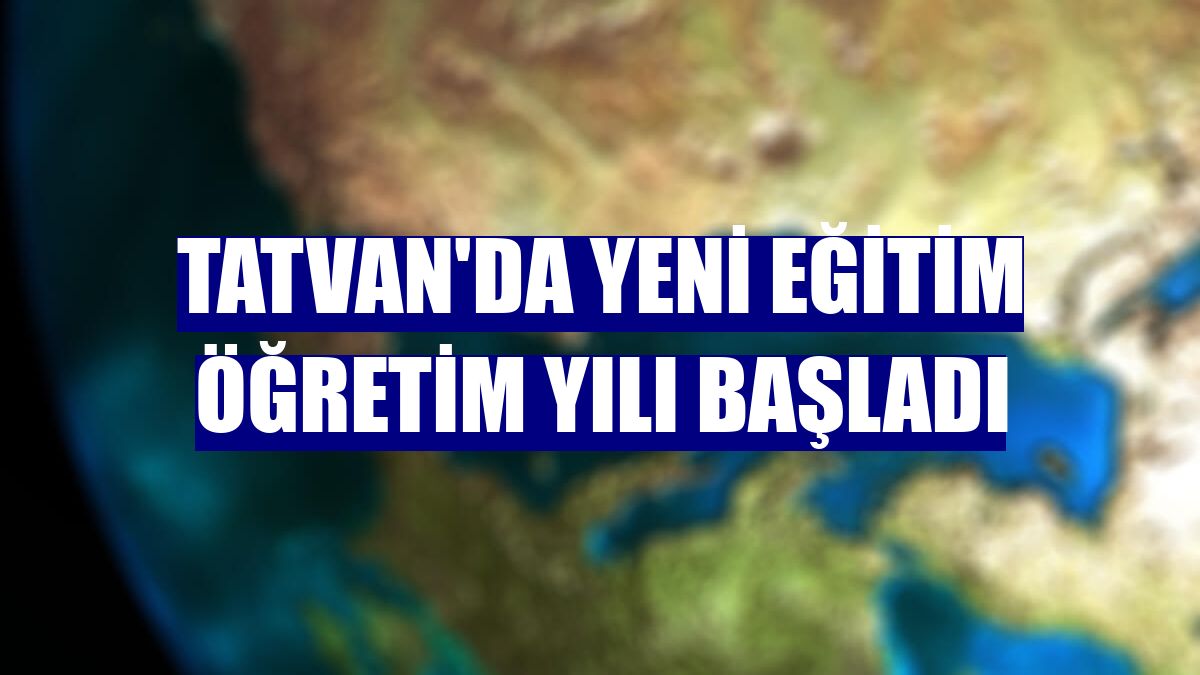 Tatvan'da yeni eğitim öğretim yılı başladı