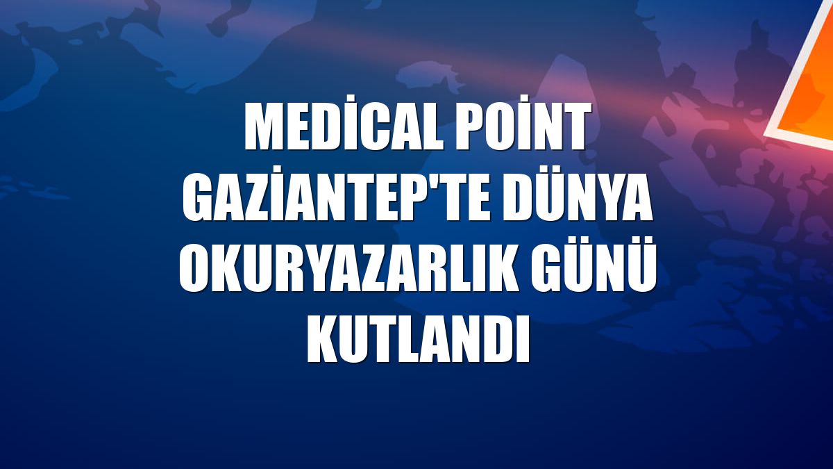 Medical Point Gaziantep'te Dünya Okuryazarlık Günü kutlandı