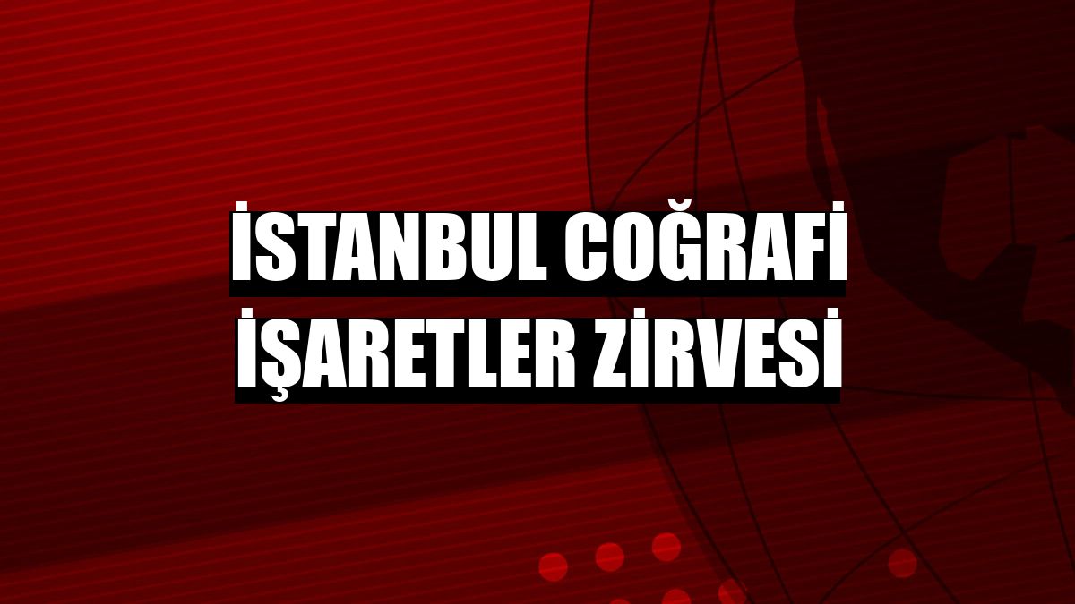 İstanbul Coğrafi İşaretler Zirvesi