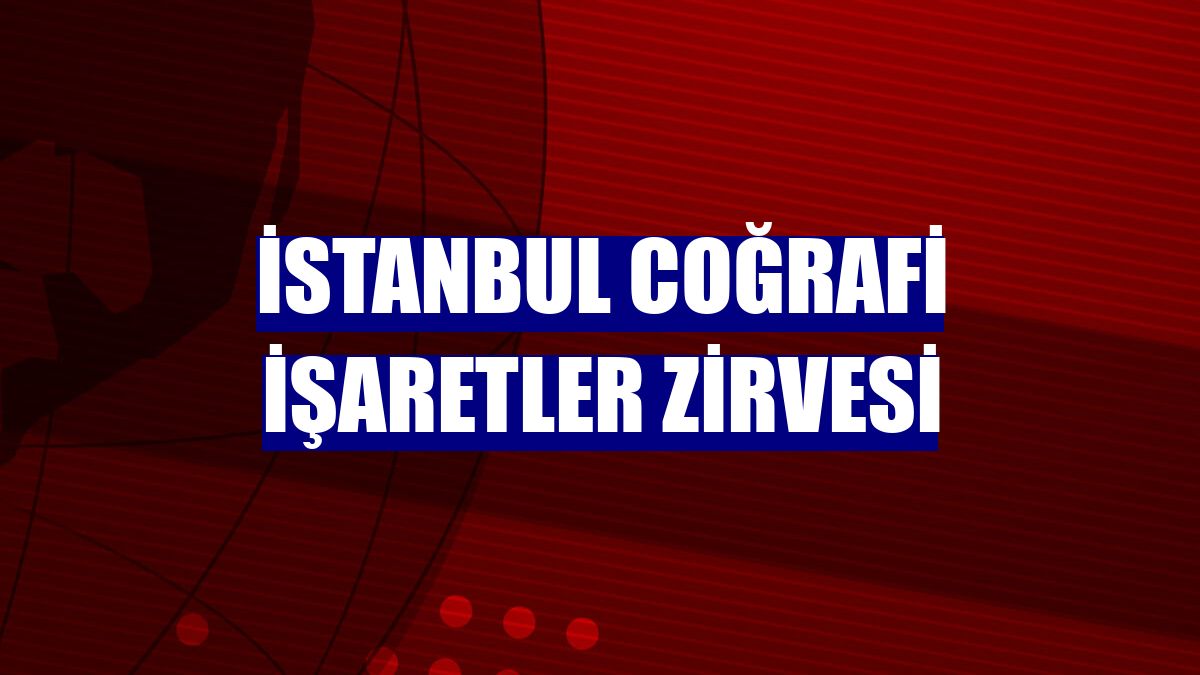 İstanbul Coğrafi İşaretler Zirvesi