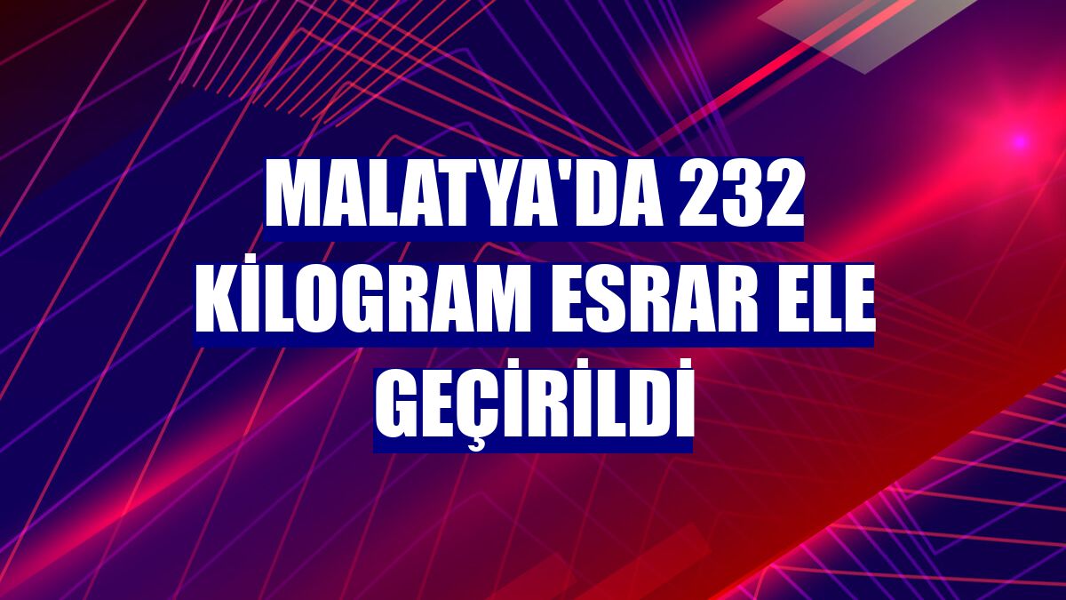 Malatya'da 232 kilogram esrar ele geçirildi