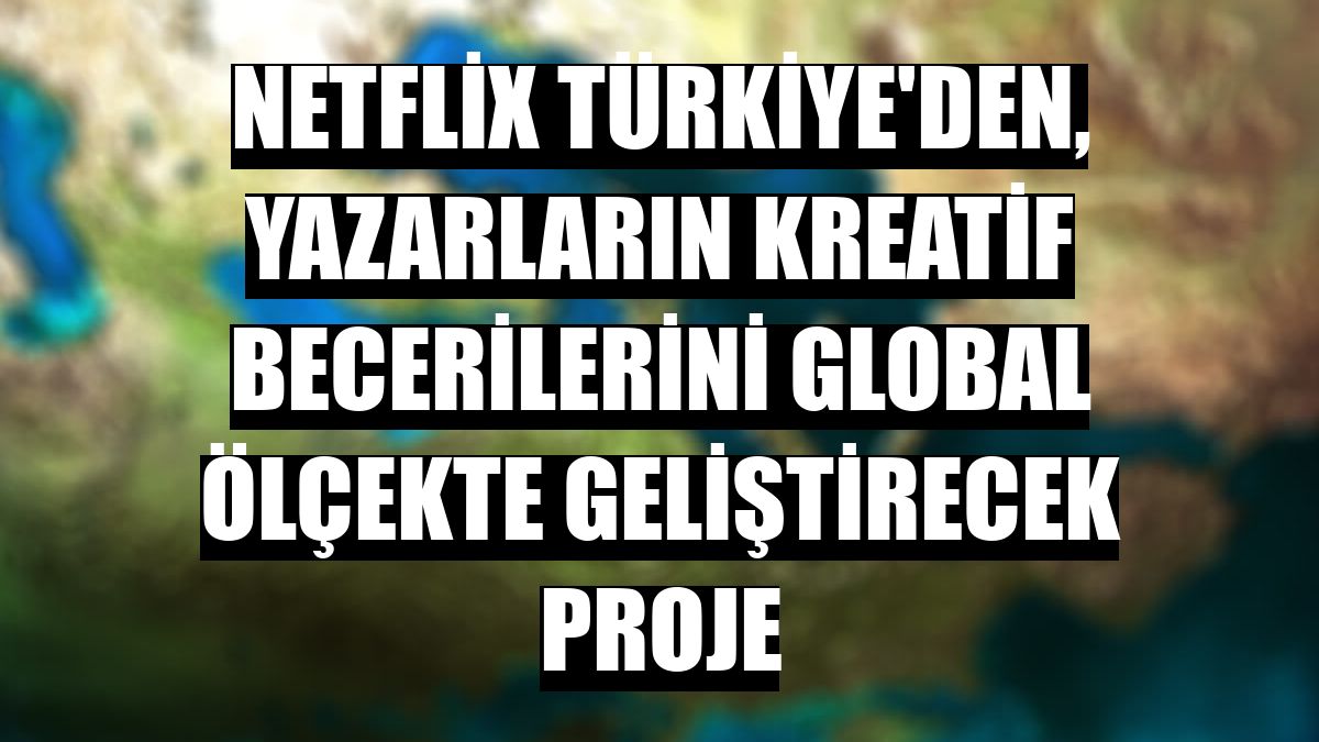 Netflix Türkiye'den, yazarların kreatif becerilerini global ölçekte geliştirecek proje