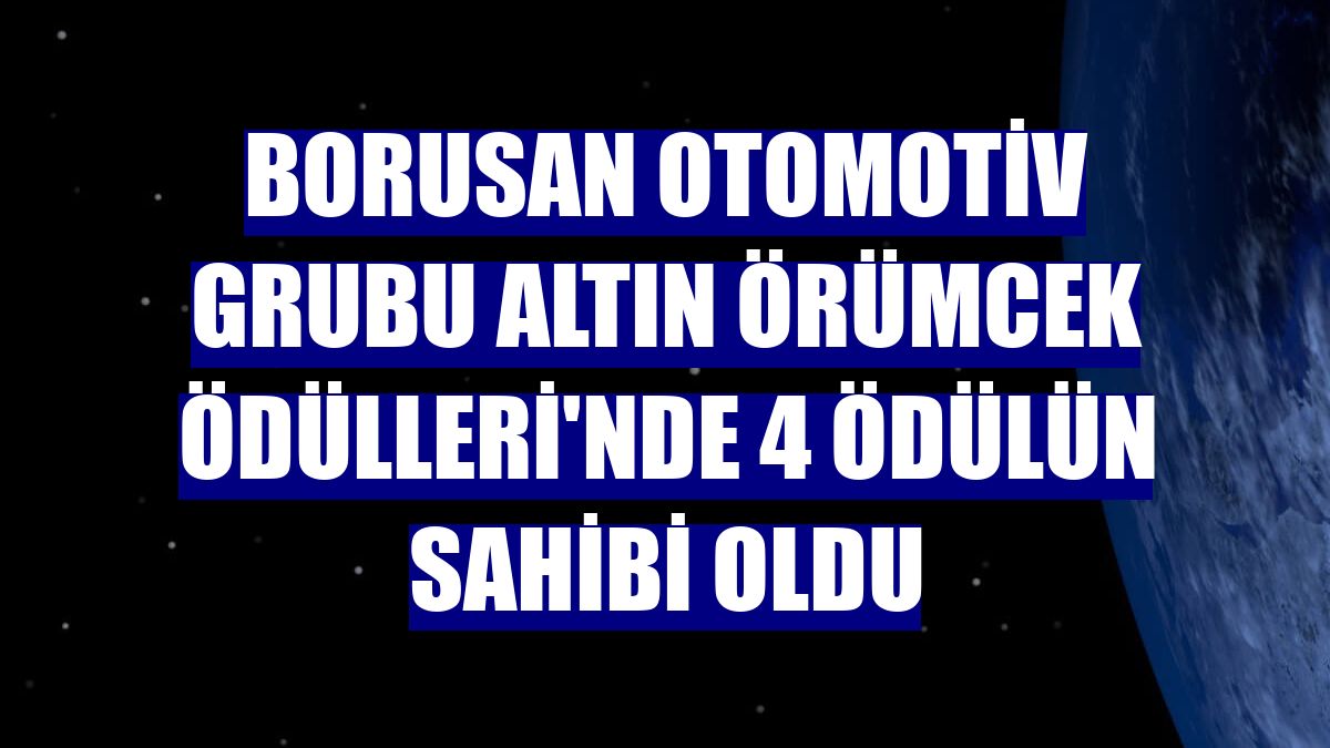 Borusan Otomotiv Grubu Altın Örümcek Ödülleri'nde 4 ödülün sahibi oldu