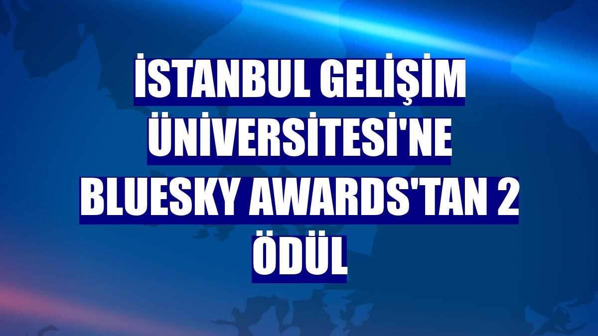 İstanbul Gelişim Üniversitesi'ne Bluesky Awards'tan 2 ödül