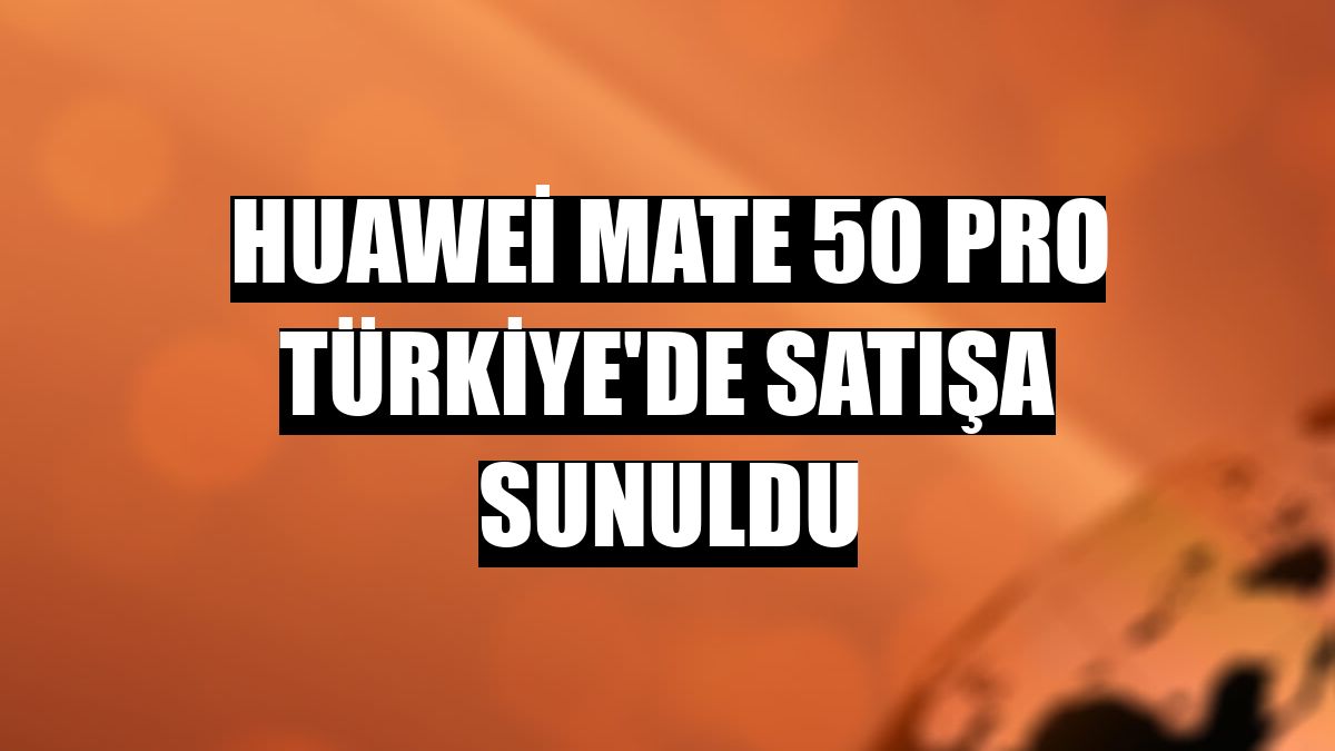 Huawei Mate 50 Pro Türkiye'de satışa sunuldu