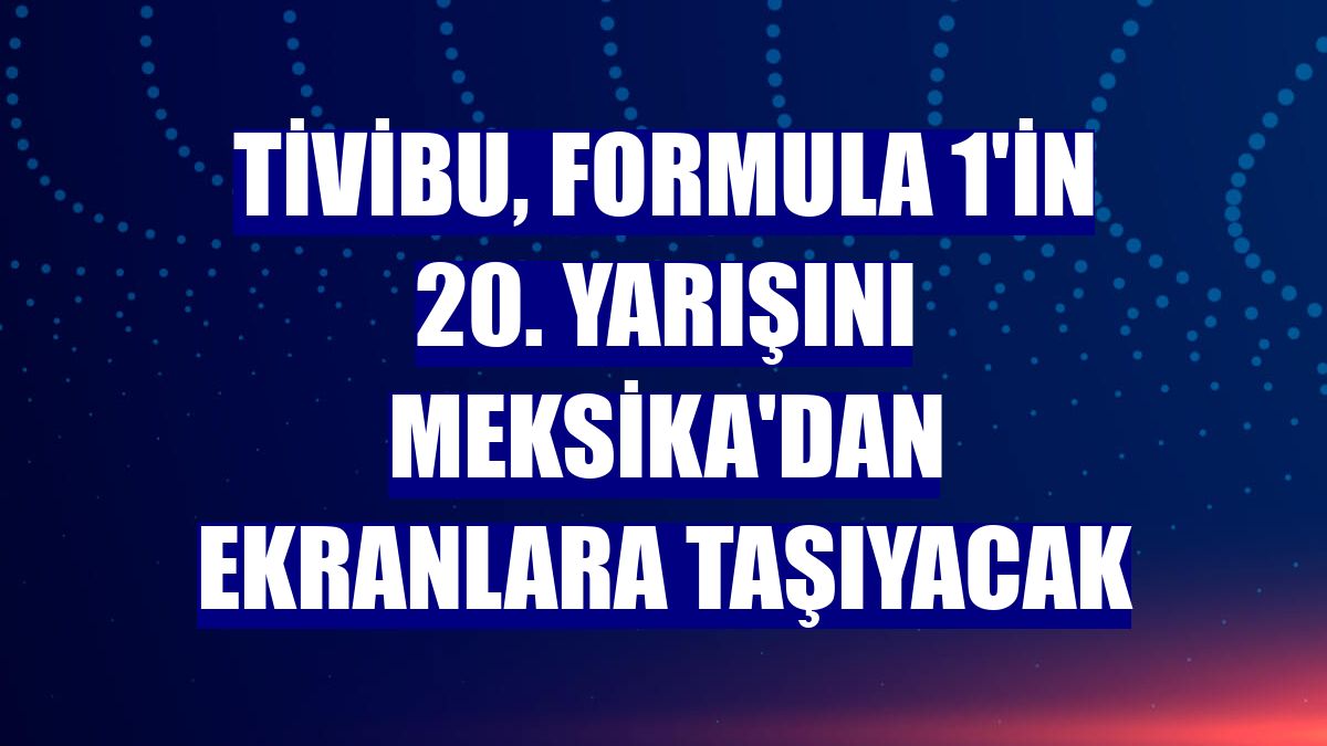 Tivibu, Formula 1'in 20. yarışını Meksika'dan ekranlara taşıyacak
